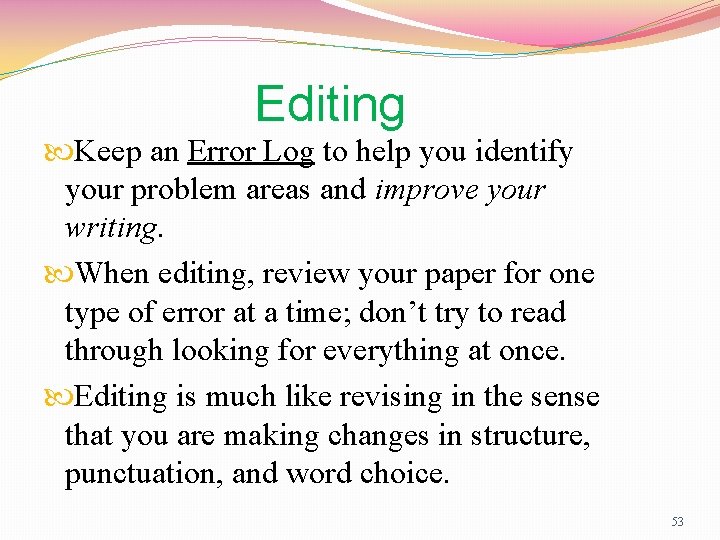 Editing Keep an Error Log to help you identify your problem areas and improve