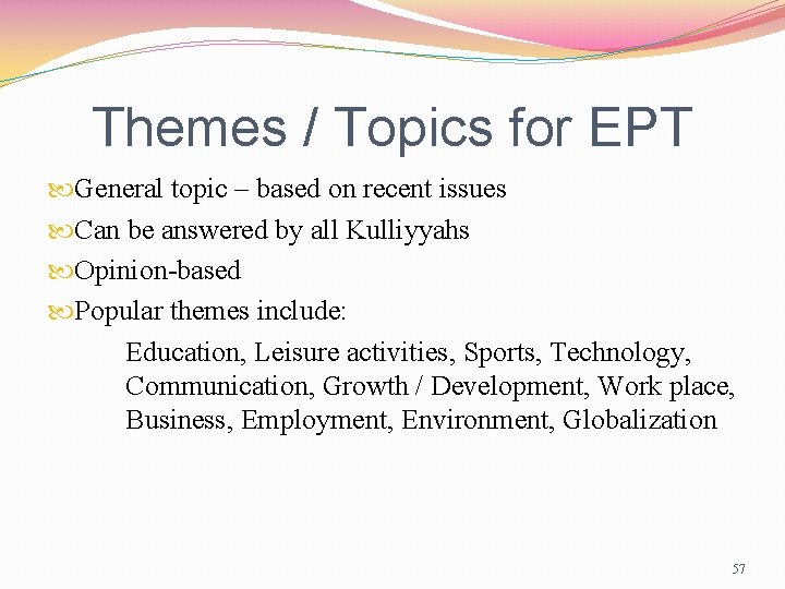Themes / Topics for EPT General topic – based on recent issues Can be