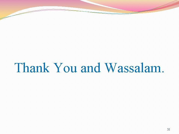 Thank You and Wassalam. 58 