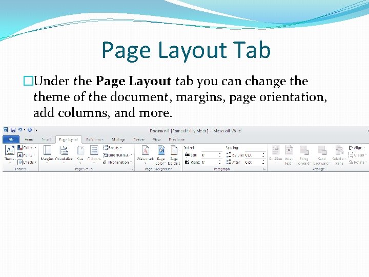 Page Layout Tab �Under the Page Layout tab you can change theme of the