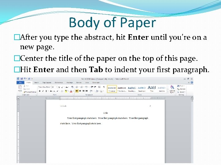 Body of Paper �After you type the abstract, hit Enter until you’re on a