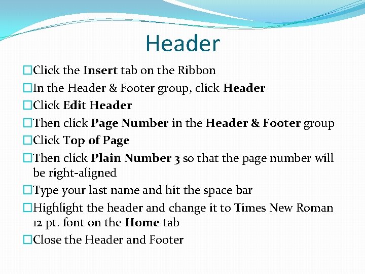 Header �Click the Insert tab on the Ribbon �In the Header & Footer group,