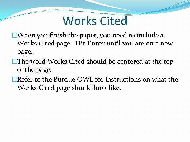 Works Cited �When you finish the paper, you need to include a Works Cited
