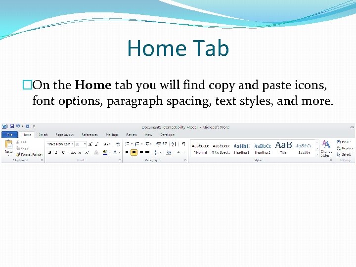 Home Tab �On the Home tab you will find copy and paste icons, font