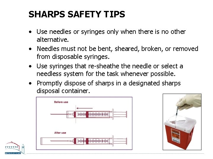 SHARPS SAFETY TIPS • Use needles or syringes only when there is no other