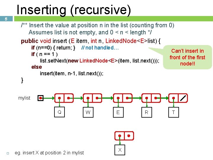 5 Inserting (recursive) /** Insert the value at position n in the list (counting