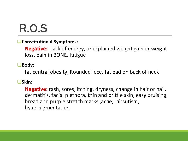 R. O. S q. Constitutional Symptoms: Negative: Lack of energy, unexplained weight gain or