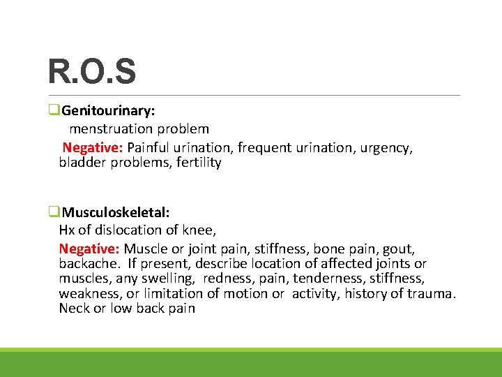 R. O. S q. Genitourinary: menstruation problem Negative: Painful urination, frequent urination, urgency, bladder