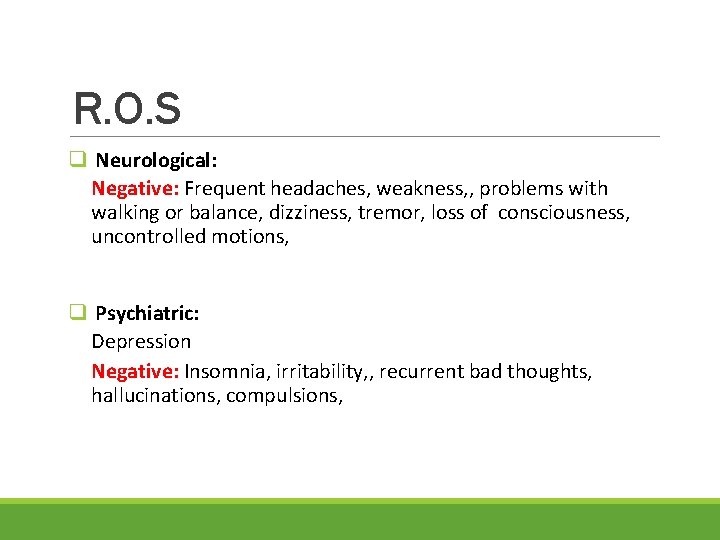 R. O. S q Neurological: Negative: Frequent headaches, weakness, , problems with walking or