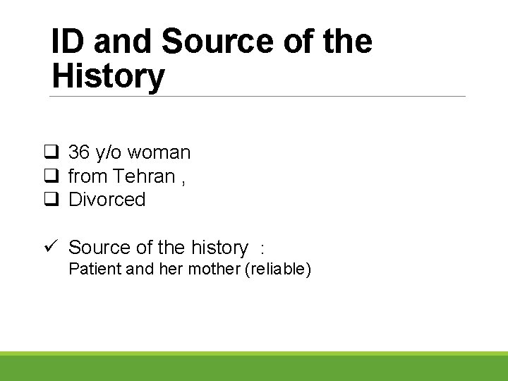 ID and Source of the History q 36 y/o woman q from Tehran ,