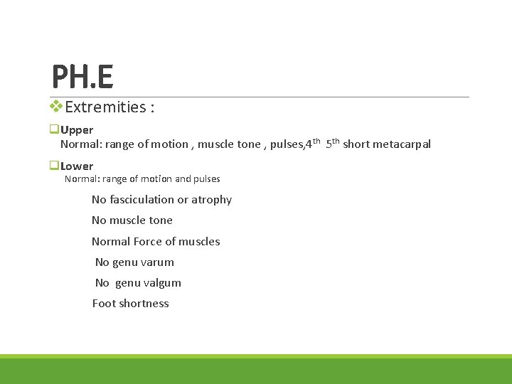 PH. E v. Extremities : q. Upper Normal: range of motion , muscle tone