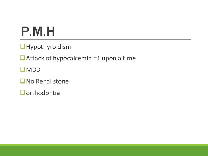 P. M. H q. Hypothyroidism q. Attack of hypocalcemia =1 upon a time q.