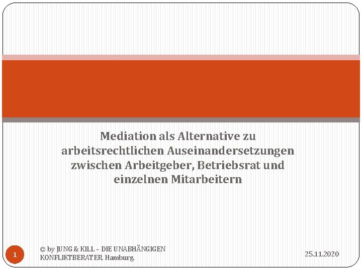 Mediation als Alternative zu arbeitsrechtlichen Auseinandersetzungen zwischen Arbeitgeber, Betriebsrat und einzelnen Mitarbeitern 1 ©