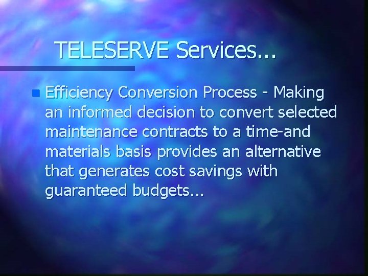 TELESERVE Services. . . n Efficiency Conversion Process - Making an informed decision to