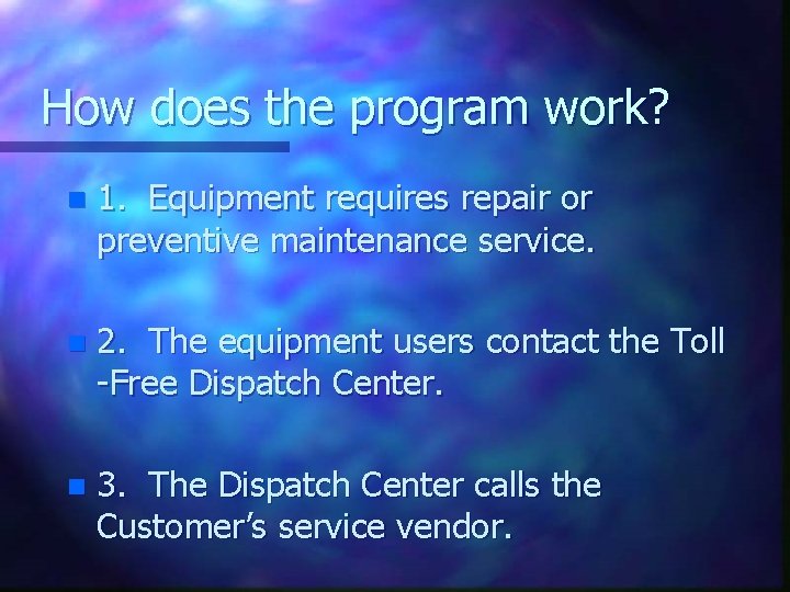 How does the program work? n 1. Equipment requires repair or preventive maintenance service.