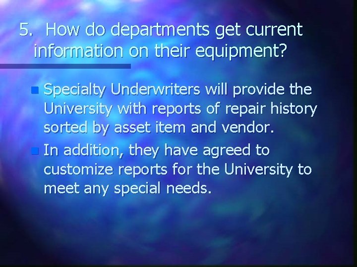 5. How do departments get current information on their equipment? Specialty Underwriters will provide