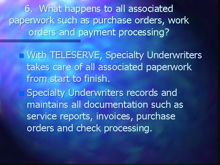 6. What happens to all associated paperwork such as purchase orders, work orders and