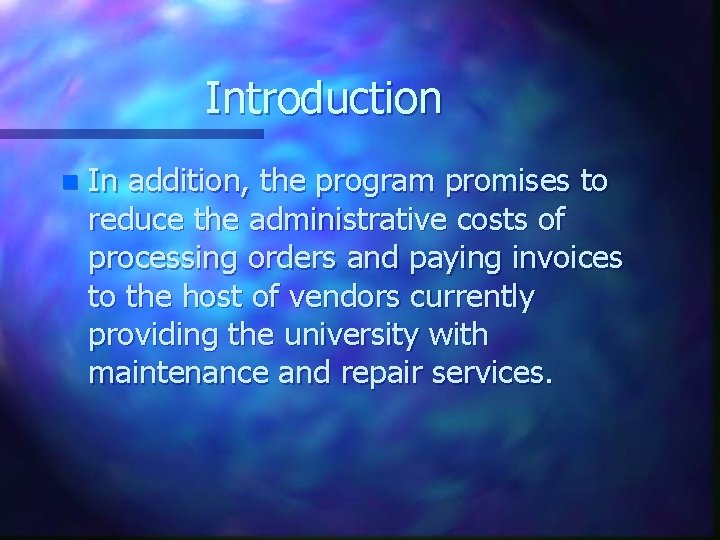 Introduction n In addition, the program promises to reduce the administrative costs of processing