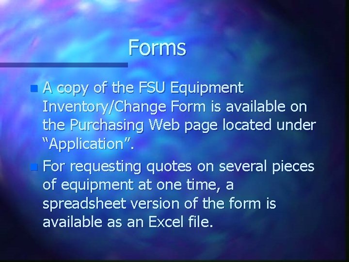 Forms A copy of the FSU Equipment Inventory/Change Form is available on the Purchasing