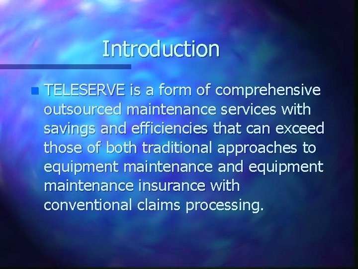 Introduction n TELESERVE is a form of comprehensive outsourced maintenance services with savings and