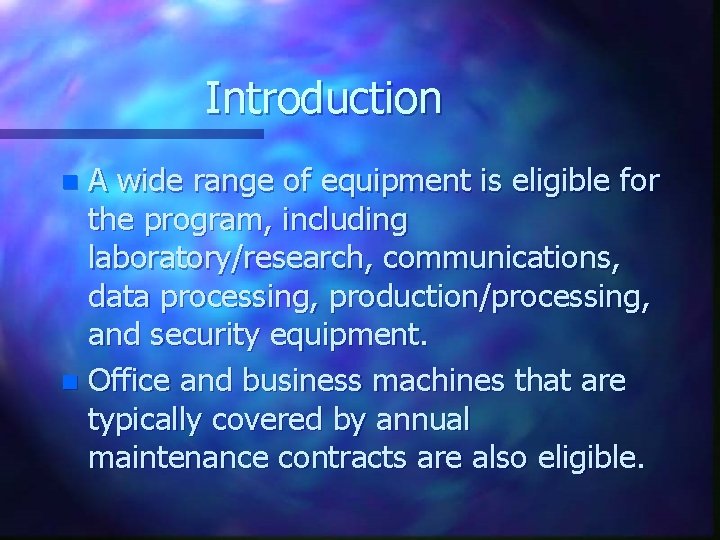 Introduction A wide range of equipment is eligible for the program, including laboratory/research, communications,