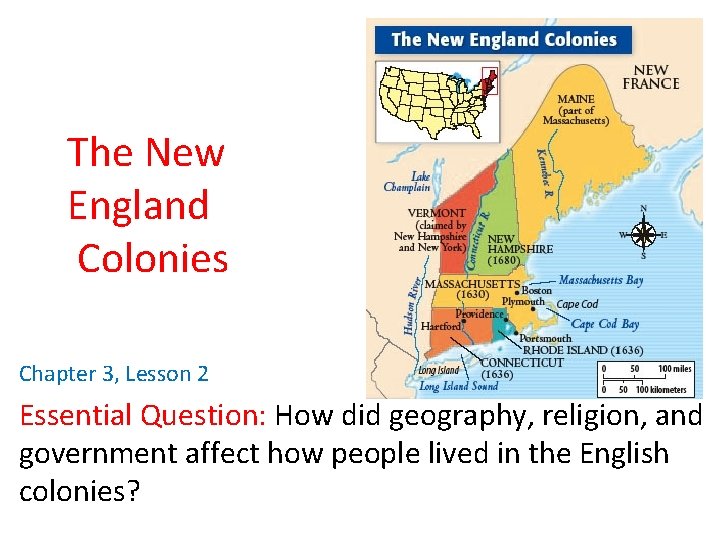 The New England Colonies Chapter 3, Lesson 2 Essential Question: How did geography, religion,