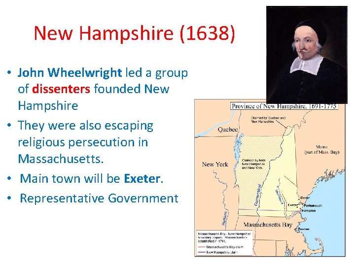 New Hampshire (1638) • John Wheelwright led a group of dissenters founded New Hampshire