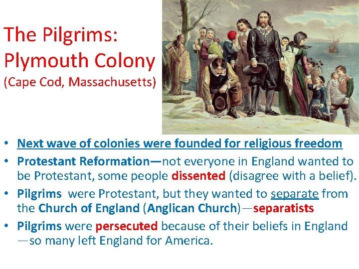 The Pilgrims: Plymouth Colony (Cape Cod, Massachusetts) • Next wave of colonies were founded