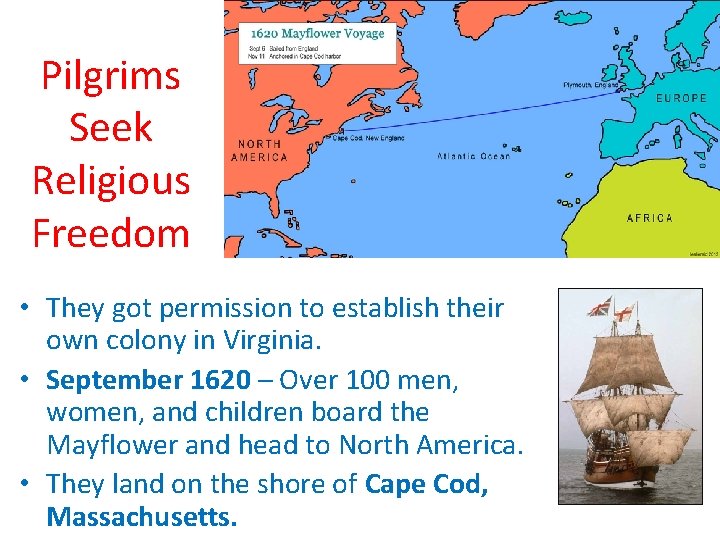 Pilgrims Seek Religious Freedom • They got permission to establish their own colony in