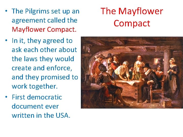  • The Pilgrims set up an agreement called the Mayflower Compact. • In