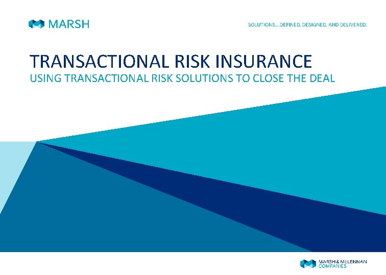 TRANSACTIONAL RISK INSURANCE USING TRANSACTIONAL RISK SOLUTIONS TO CLOSE THE DEAL 