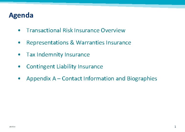 Agenda • Transactional Risk Insurance Overview • Representations & Warranties Insurance • Tax Indemnity