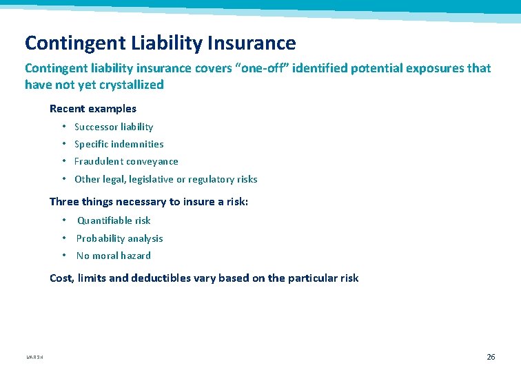 Contingent Liability Insurance Contingent liability insurance covers “one-off” identified potential exposures that have not