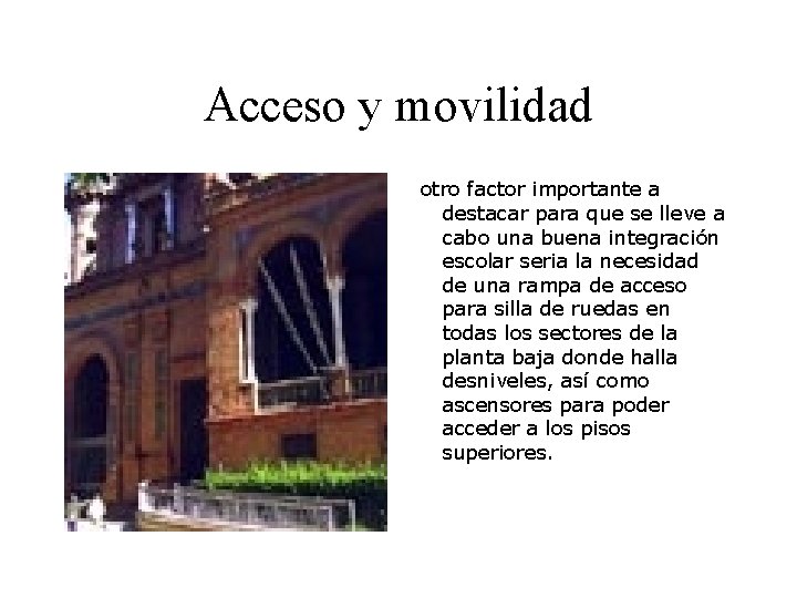 Acceso y movilidad otro factor importante a destacar para que se lleve a cabo