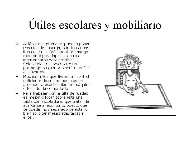 Útiles escolares y mobiliario • • • Al lápiz o la pluma se pueden