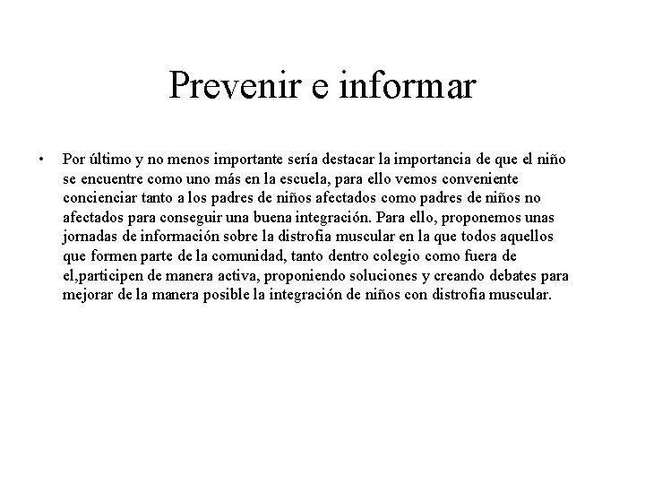 Prevenir e informar • Por último y no menos importante sería destacar la importancia