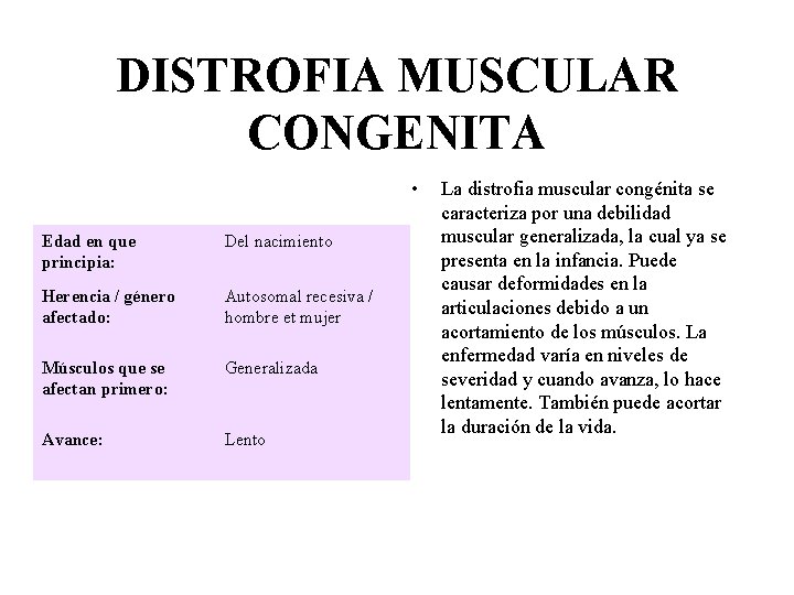 DISTROFIA MUSCULAR CONGENITA • Edad en que principia: Del nacimiento Herencia / género afectado: