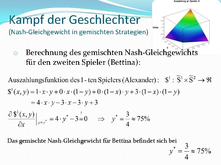 Kampf der Geschlechter (Nash-Gleichgewicht in gemischten Strategien) o Berechnung des gemischten Nash-Gleichgewichts für den