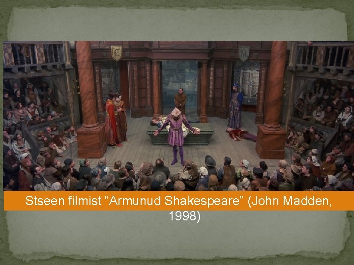 Stseen filmist “Armunud Shakespeare” (John Madden, 1998) 