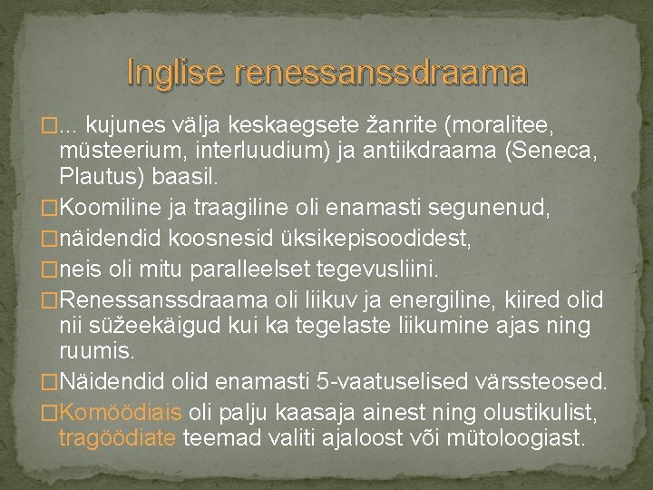 Inglise renessanssdraama �. . . kujunes välja keskaegsete žanrite (moralitee, müsteerium, interluudium) ja antiikdraama