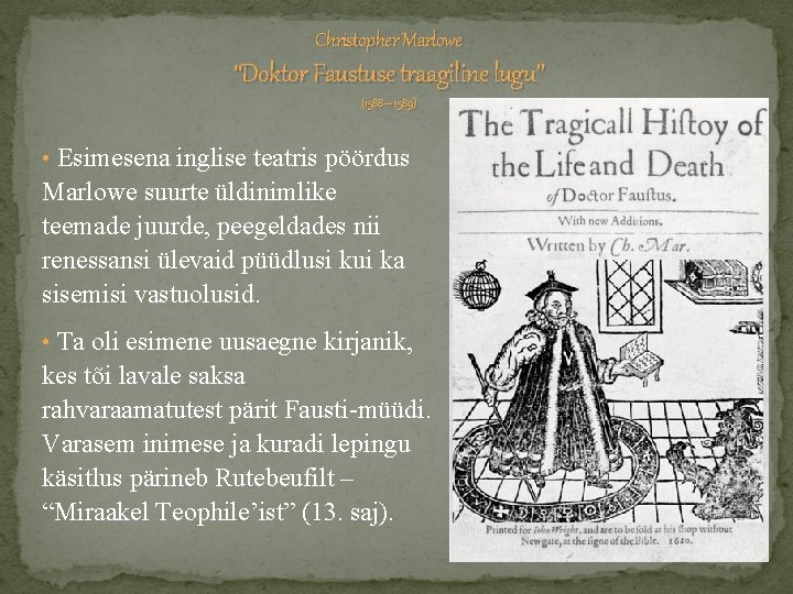 Christopher Marlowe “Doktor Faustuse traagiline lugu” (1588 – 1589) • Esimesena inglise teatris pöördus