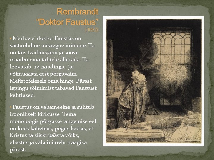 Rembrandt “Doktor Faustus” (1652) • Marlowe’ doktor Faustus on vastuoluline uusaegne inimene. Ta on