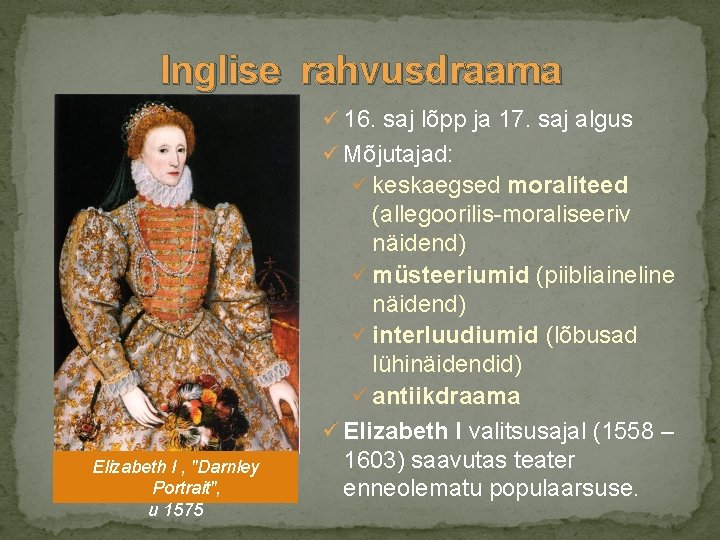 Inglise rahvusdraama ü 16. saj lõpp ja 17. saj algus ü Mõjutajad: ü keskaegsed