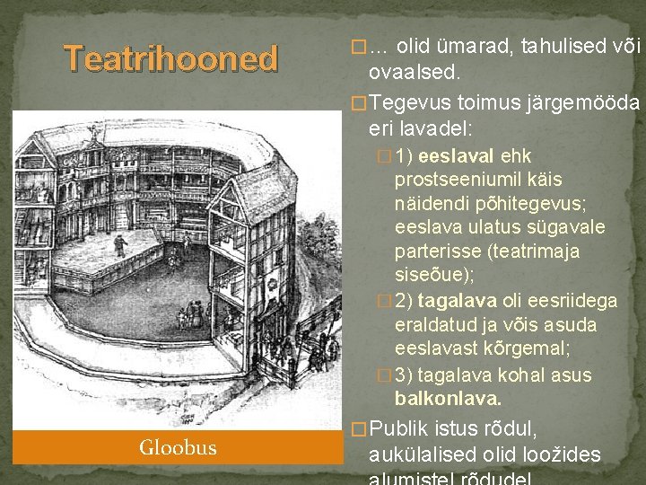 Teatrihooned � … olid ümarad, tahulised või ovaalsed. � Tegevus toimus järgemööda eri lavadel: