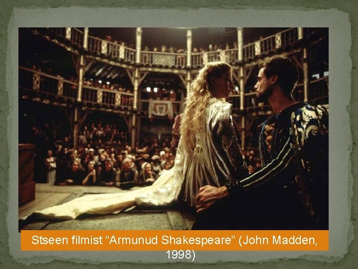 Stseen filmist “Armunud Shakespeare” (John Madden, 1998) 