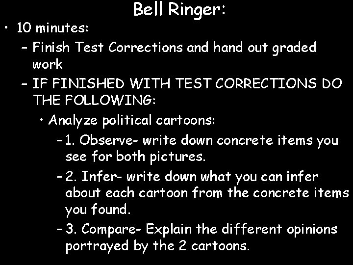 Bell Ringer: • 10 minutes: – Finish Test Corrections and hand out graded work