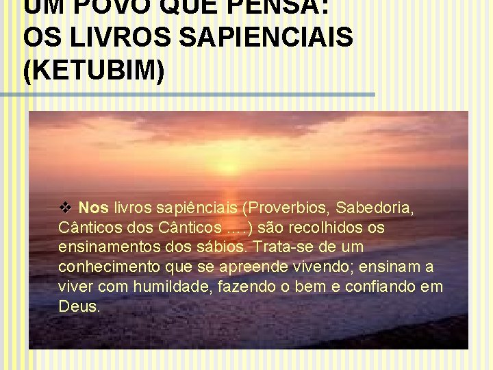 UM POVO QUE PENSA: OS LIVROS SAPIENCIAIS (KETUBIM) v Nos livros sapiênciais (Proverbios, Sabedoria,