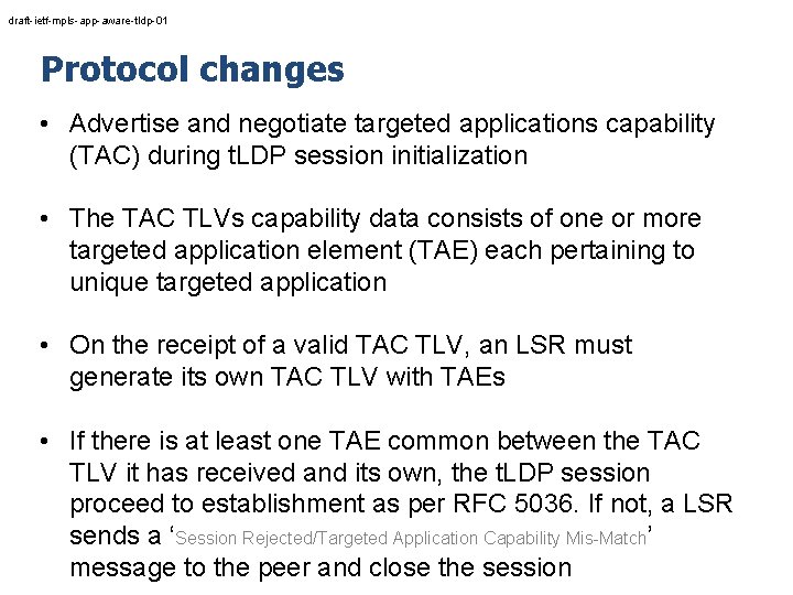 draft-ietf-mpls-app-aware-tldp-01 Protocol changes • Advertise and negotiate targeted applications capability (TAC) during t. LDP
