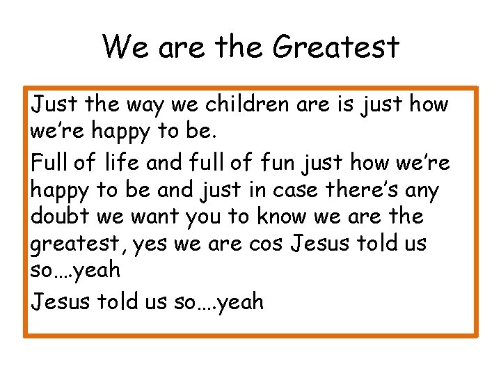 We are the Greatest Just the way we children are is just how we’re