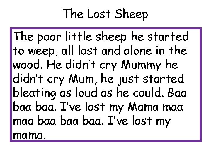 The Lost Sheep The poor little sheep he started to weep, all lost and